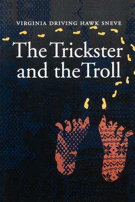 The Trickster and the Troll by Virginia Driving Hawk Sneve