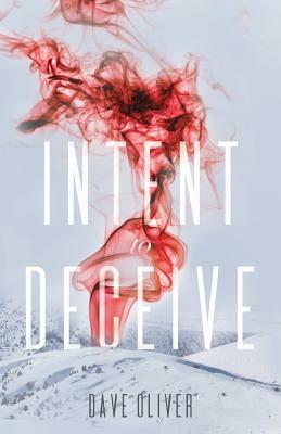 Intent to Deceive by Dave Oliver