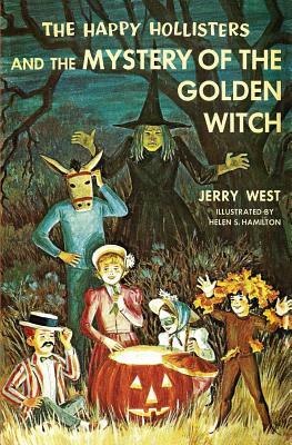 The Happy Hollisters and the Mystery of the Golden Witch by Jerry West