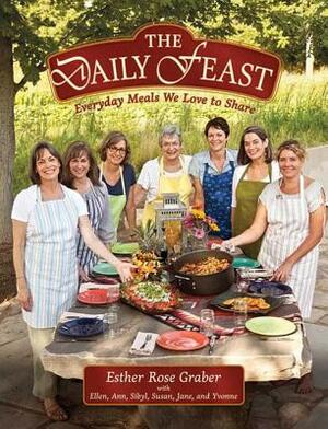 Daily Feast: Everyday Meals We Love to Share by Esther Rose Graber