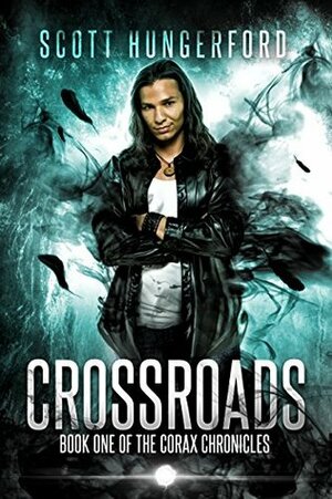 Crossroads (The Corax Chronicles Book 1) by Scott Hungerford