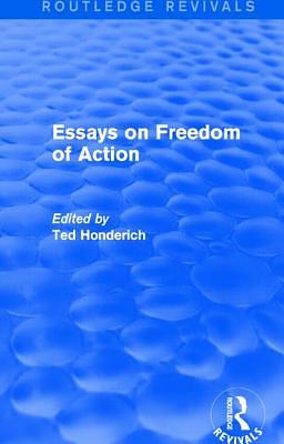 Essays on Freedom of Action by Ted Honderich