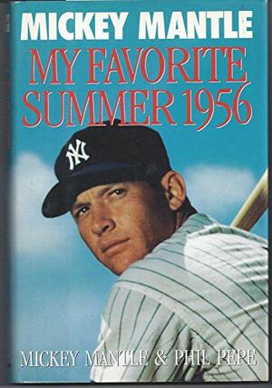 My Favorite Summer 1956 by Mickey Mantle