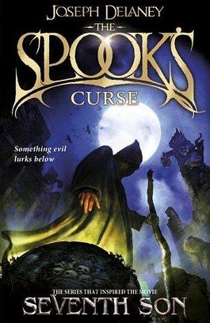 The Spook's Curse: Book 2 by Joseph Delaney, Joseph Delaney