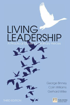 Living Leadership: A Practical Guide for Ordinary Heroes by Gerhard Wilke, George Binney
