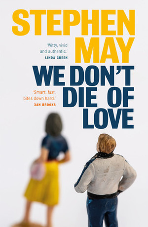 We Don't Die of Love by Stephen May