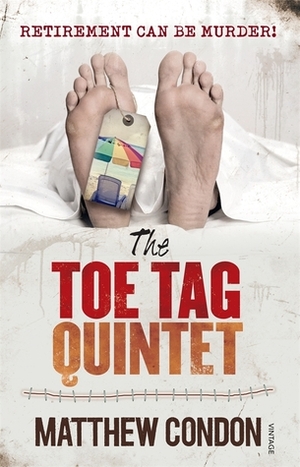 The Toe Tag Quintet by Matthew Condon