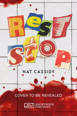 Rest Stop: A Novella by Nat Cassidy