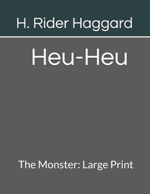 Heu-Heu The Monster by H. Rider Haggard