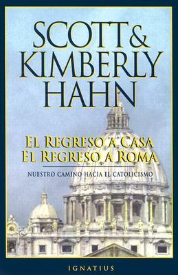 El Regreso a Casa, El Regreso a Roma by Scott Hahn, Kimberly Hahn