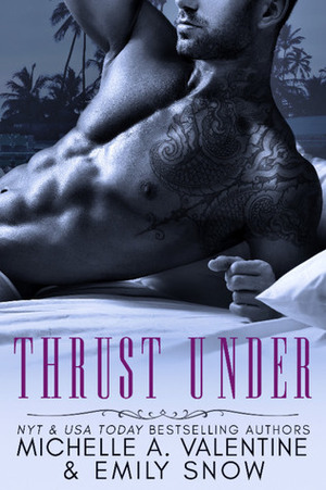 Thrust Under by Emily Snow, Michelle A. Valentine