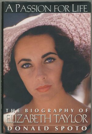 A Passion for Life: The Biography of Elizabeth Taylor by Donald Spoto