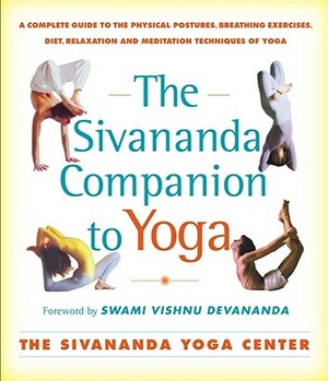 Sivananda Companion to Yoga: Sivananda Companion to Yoga by Sivanda Yoga Center