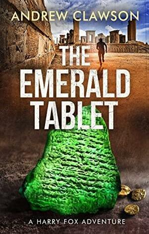 The Emerald Tablet: Harry Fox Book 2 by Andrew Clawson