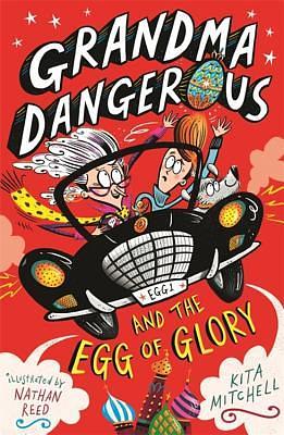 Grandma Dangerous and the Egg of Glory by Kita Mitchell, Nathan Reed