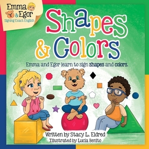 Shapes and Colors: Emma and Egor Learn to Sign Shapes and Colors by Stacy L. Eldred