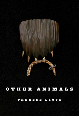 Other Animals by Therese Lloyd