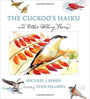 The Cuckoo's Haiku: and Other Birding Poems by Michael J. Rosen