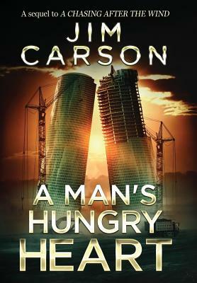 A Man's Hungry Heart by Jim Carson