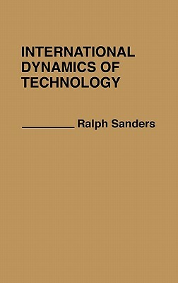 International Dynamics of Technology by Ralph Sanders