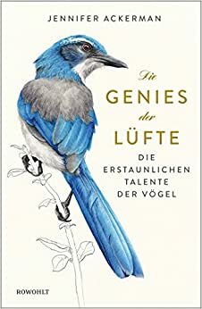 Die Genies der Lüfte: Die erstaunlichen Talente der Vögel by Jennifer Ackerman