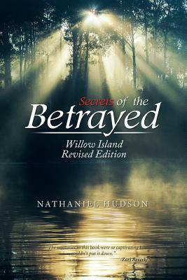 Secrets of the Betrayed: Willow Island by Nathaniel Hudson