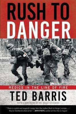 Rush to Danger: Medics in the Line of Fire by Ted Barris