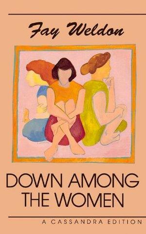 Down Among the Women by Fay Weldon