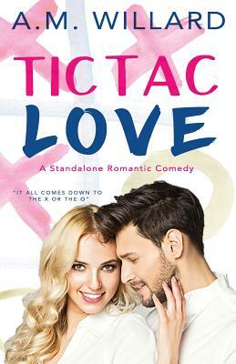 Tic Tac Love by A. M. Willard