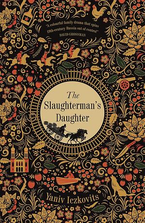 The Slaughterman's Daughter: The Avenging of Mende Speismann by the Hand of her Sister Fanny by Yaniv Iczkovits