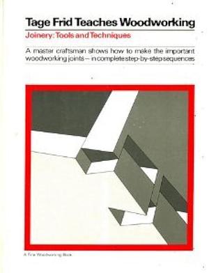 Tage Frid Teaches Woodworking Book I: Joinery by Tage Frid, Tage Frid, Frid