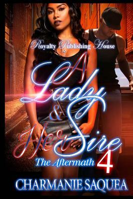 A Lady & Her Sire 4: The Aftermath by Charmanie Saquea