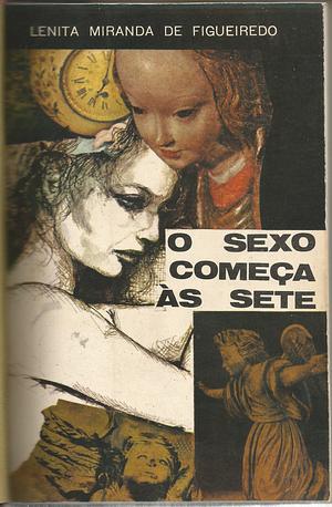 O sexo começa às sete by Lenita Miranda de Figueiredo