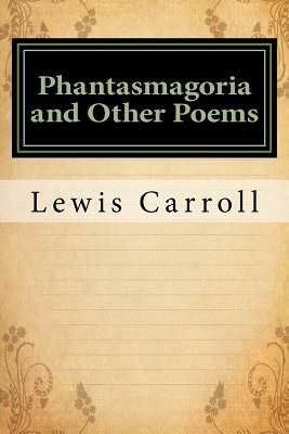 Phantasmagoria and Other Poems by Lewis Carroll