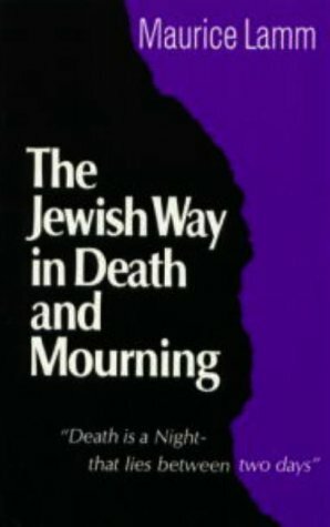 The Jewish Way In Death And Mourning by Maurice Lamm