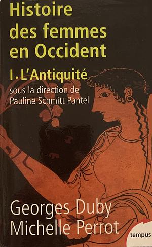 Histoire des femmes en Occident : Tome 1, L'Antiquité by Georges Duby, Michelle Perrot