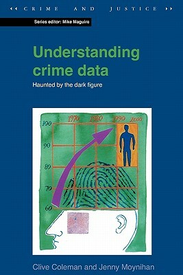 Understanding Crime Data by Clive Coleman, Coleman