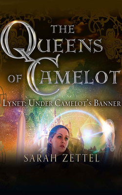 Lynet: Under Camelot's Banner by Sarah Zettel