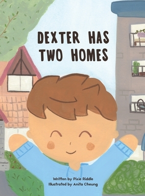 Dexter Has Two Homes by Pixie Riddle
