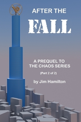 After the Fall: A Prequel to The Chaos Series by Jim Hamilton