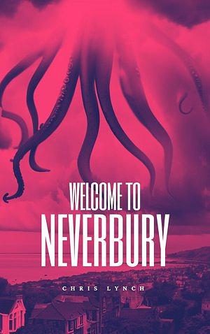 Welcome to Neverbury by Chris Lynch