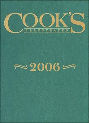 Cook's Illustrated 2006 by Cook's Illustrated