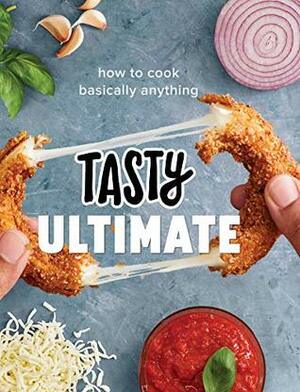 Tasty Ultimate: How to Cook Basically Anything (An Official Tasty Cookbook) by Tasty