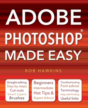 Adobe Photoshop Made Easy by Rob Hawkins