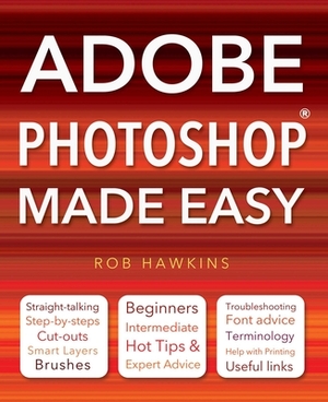 Adobe Photoshop Made Easy by Rob Hawkins