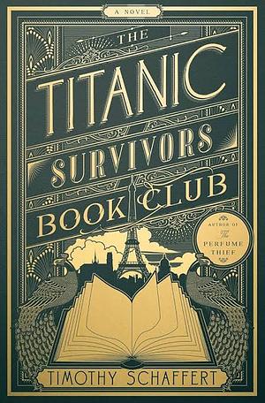 The Titanic Survivors Book Club: A Novel by Timothy Schaffert