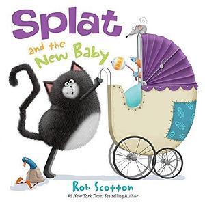 Splat the Cat: Splat and the New Baby by Rob Scotton, Rob Scotton