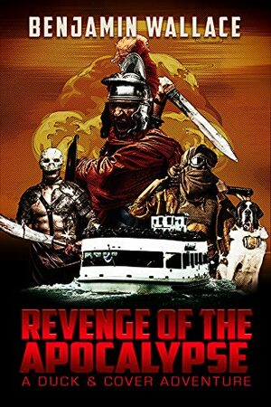 Revenge of the Apocalypse by Benjamin Wallace