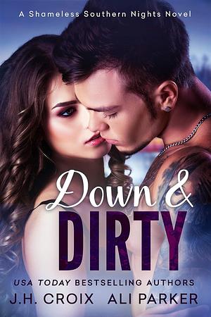 Down & Dirty by Ali Parker, J.H. Croix