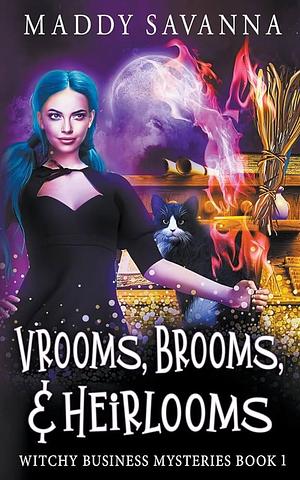 Vrooms, Brooms, & Heirlooms: A Paranormal Cozy Mystery by Maddy Savanna, Maddy Savanna